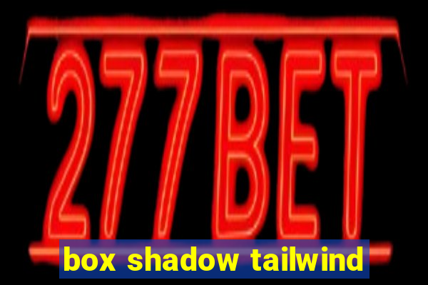 box shadow tailwind